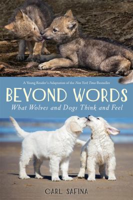 Beyond words : what wolves and dogs think and feel cover image