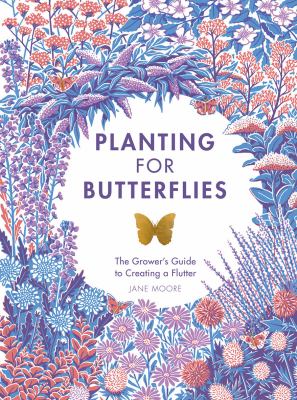 Planting for butterflies : the grower's guide to creating a flutter cover image