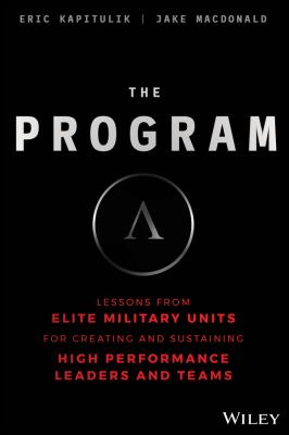 The program : lessons from elite military units for creating and sustaining high performing leaders and teams cover image