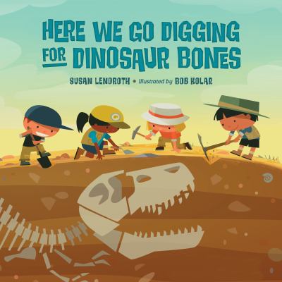 Here we go digging for dinosaur bones : sung to the tune of "here we go round the mulberry bush" cover image