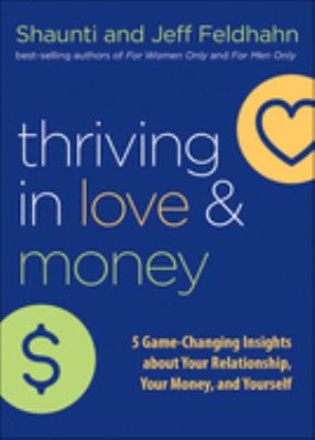 Thriving in love and money : 5 game-changing insights about your relationship, your money, and yourself cover image
