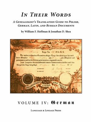 In their words : a genealogist's translation guide to Polish, German, Latin, and Russian documents. Volume four, German  cover image cdn