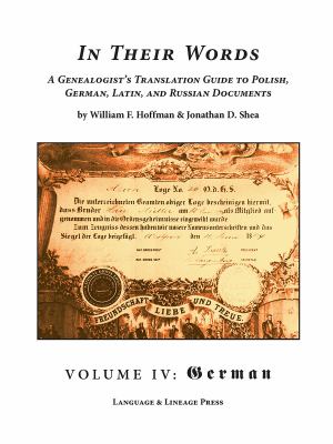 In their words : a genealogist's translation guide to Polish, German, Latin, and Russian documents. Volume four, German cover image