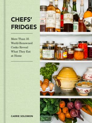 Chefs' fridges : more than 35 world-renowned cooks reveal what they eat at home cover image
