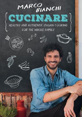 Cucinare : healthy and authentic Italian cooking for the whole family  cover image cdn