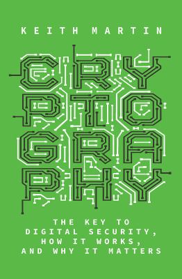 Cryptography : the key to digital security, how it works, and why it matters cover image