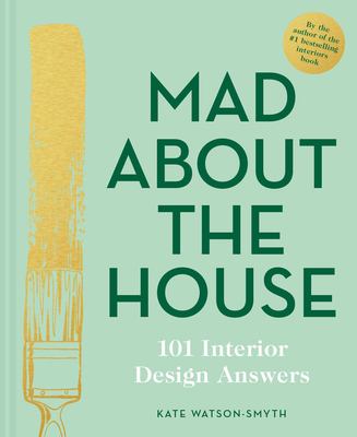 Mad about the house : 101 interior design answers cover image