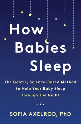 How babies sleep : the gentle, science-based method to help your baby sleep through the night  cover image cdn