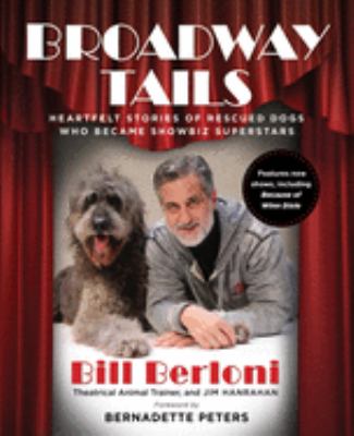 Broadway tails : heartfelt stories of rescued dogs who became showbiz superstars  cover image cdn
