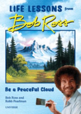 Life lessons from Bob Ross : be a peaceful cloud cover image