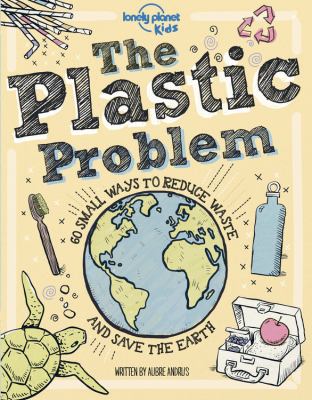 Plastic problem : 60 small ways to reduce waste and help save the Earth cover image