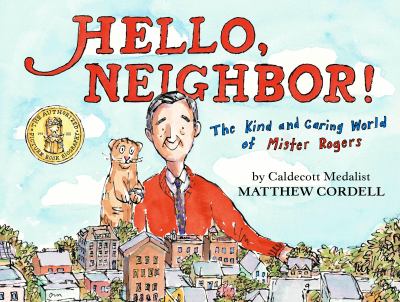Hello neighbor! : the kind and caring world of Mister Rogers cover image