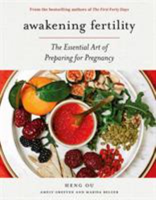 Awakening fertility : the essential art of preparing for pregnancy by the authors of The first forty days cover image