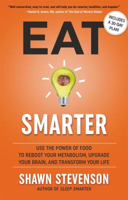 Eat smarter : use the power of food to reboot your metabolism, upgrade your brain, and transform your life cover image
