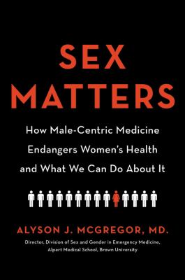 Sex matters : how male-centric medicine endangers women's health and what we can do about it  cover image cdn
