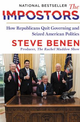 The imposters : how Republicans quit governing and seized American politics cover image