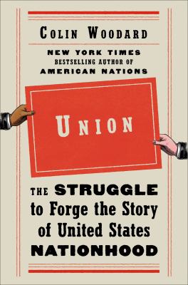 Union : the struggle to forge the story of United States nationhood cover image