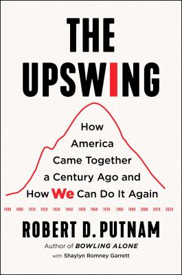 The upswing : how America came together a century ago and how we can do it again  cover image cdn