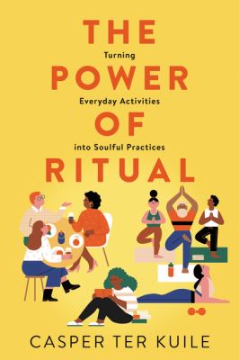 The power of ritual : turning everyday activities into soulful practices  cover image cdn