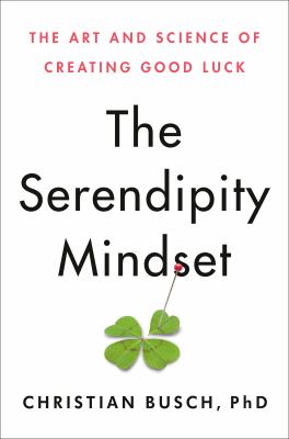 The serendipity mindset : the art and science of creating good luck cover image