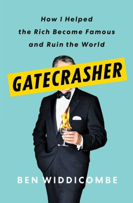 Gatecrasher : how I helped the rich become famous and ruin the world cover image