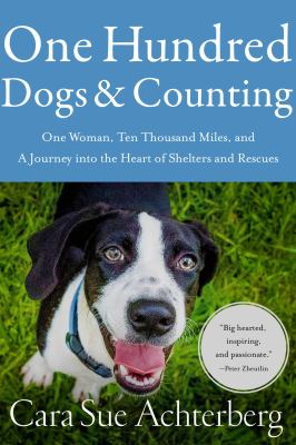 One hundred dogs & counting : one woman, ten thousand miles, and a journey into the heart of shelters and rescues cover image
