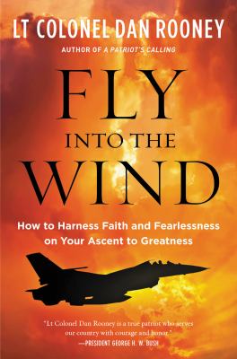 Fly into the wind : how to harness faith and fearlessness on your ascent to greatness  cover image cdn