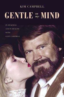 Gentle on my mind : in sickness and in health with Glen Campbell  cover image cdn