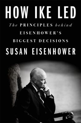 How Ike led : the principles behind Eisenhower's biggest decisions  cover image cdn