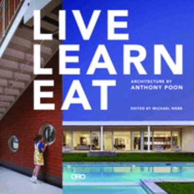 Live learn eat : architecture by Anthony Poon cover image