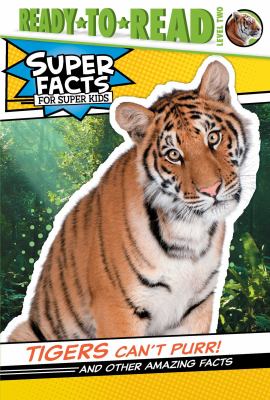 Tigers can't purr! : and other amazing facts cover image