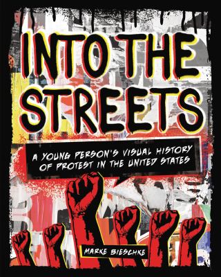 Into the streets : a young person's visual history of protest in the United States cover image
