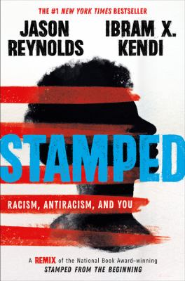 Stamped: Racism, Antiracism, and You A Remix of the National Book Award-winning Stamped from the Beginning cover image