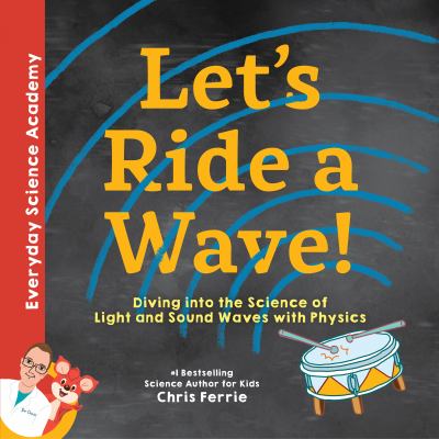 Let's ride a wave! : diving into the science of light and sound waves with physics cover image