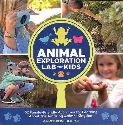Animal exploration lab for kids : 52 family-friendly activities for learning about the amazing animal kingdom  cover image cdn