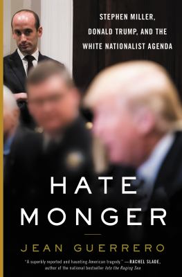 Hatemonger : Stephen Miller, Donald Trump, and the white nationalist agenda  cover image cdn