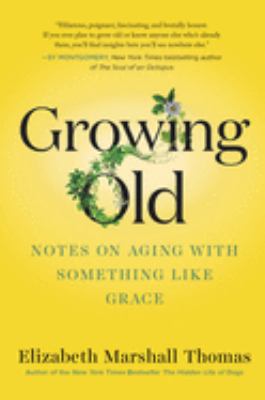 Growing old : notes on aging with something like grace cover image