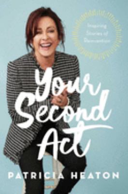 Your second act : inspiring stories of reinvention cover image