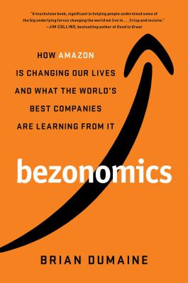 Bezonomics : how Amazon is changing our lives, and what the world's best companies are learning from it cover image