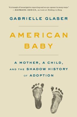 American baby : a mother, a child, and the shadow history of adoption cover image