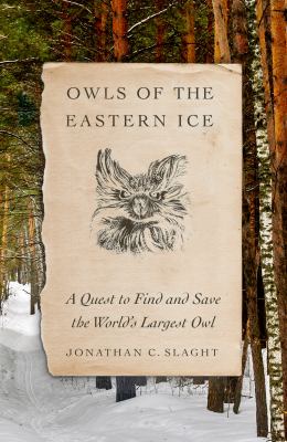 Owls of the eastern ice : a quest to find and save the world's largest owl  cover image cdn