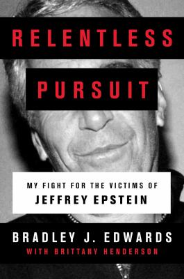Relentless pursuit : my fight for the victims of Jeffrey Epstein cover image