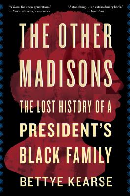 The Other Madisons The Lost History of a President's Black Family cover image