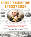 George Washington, entrepreneur how our founding father's private business pursuits changed America and the world cover image