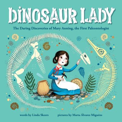 Dinosaur lady : the daring discoveries of Mary Anning, the first paleontologist cover image