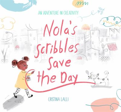 Nola's scribbles save the day : an adventure in creativity cover image