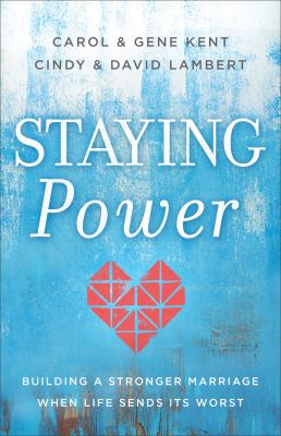 Staying Power Building a Stronger Marriage When Life Sends Its Worst cover image