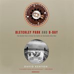 Bletchley park and d-day. The Untold Story of How the Battle for Normandy Was Won cover image cdn