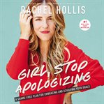 Girl, stop apologizing : a shame-free plan for embracing and achieving your goals cover image cdn
