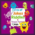 Lots of jokes, riddles and tongue twisters for kids cover image cdn